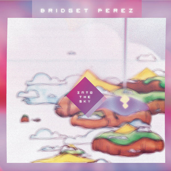Bridget Perez - Into The Sky EP