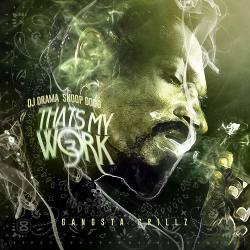Snoop Doog - That's My Work Vol. 3 (Hosted By DJ Drama)