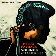 Amerigo Gazaway – The Big Payback Vol. 3 (J.B. & The Soul Mates)