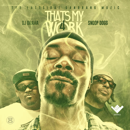 Snoop Dogg - That's My Work 4 (Hosted by DJ Drama)
