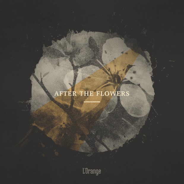 L'Orange - After The Flowers